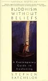 Buddhism Without Beliefs: A Contemporary Guide to Awakening