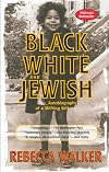 Black, White, and Jewish: Autobiography of a Shifting Self