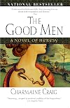 The Good Men: A Novel of Heresy