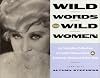 Wild Words from Wild Women: An Unbridled Collection of Candid Observations & Extremely Opinionated Bon Mots