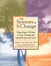 Seasons of Change : Using Nature's Wisdom to Grow Through Life's Inevitable Ups and Downs