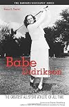 Babe Didrikson: The Greatest All-Sport Athlete of All Time