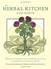 Herbal Kitchen, The: 50 Easy-to-Find Herbs and Over 250 Recipes to Bring Lasting Health to You and Your Family