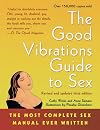 The Good Vibrations Guide to Sex: The Most Complete Sex Manual Ever Written