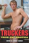 Truckers: True Gay Erotica