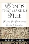 Bonds That Make Us Free: Healing Our Relationships, Coming to Ourselves