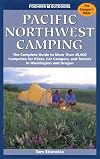 Pacific Northwest Camping: The Complete Guide to More Than 45,000 Campsites for Rvers, Car Campers, and Tenters in Washi
