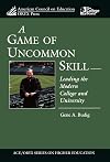 A Game of Uncommon Skill: Leading the Modern College and University (American Council on Education Oryx Press Series on Higher Education)