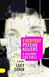 Everyday Psychokillers: A History for Girls, A Novel