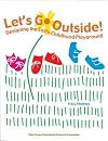 Let's Go Outside! Designing the Early Childhood Playground