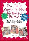 You Can't Come to My Birthday Party! Conflict Resolution With Young Children