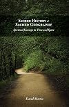 Sacred History and Sacred Geography: Spiritual Journeys in Time and Space