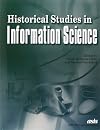 Historical Studies in Information Science (Asis Monograph Series)