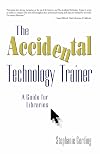 The Accidental Technology Trainer: A Guide for Libraries