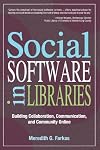 Social Software in Libraries: Building Collaboration, Communication, and Community Online