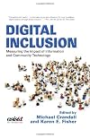 Digital Inclusion: Measuring the Impact of Information and Community Technology (Asist Monograph Series)