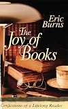 The Joy of Books: Confessions of a Lifelong Reader