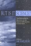 But Is It Science?: The Philosophical Question in the Creation/Evolution Controversy (Frontiers of Philosophy)