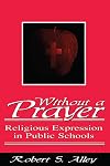 Without a Prayer: Religious Expression in Public Schools