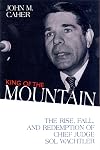 King of the Mountain: The Rise, Fall, and Redemption of Chief Judge Sol Wachtler
