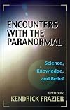 Encounters With the Paranormal: Science, Knowledge, and Belief
