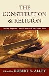 The Constitution & Religion : Leading Supreme Court Cases on Church and State
