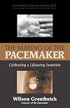 The Making of the Pacemaker: Celebrating a Lifesaving Invention