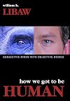 How We Got to Be Human: Subjective Minds With Objective Bodies