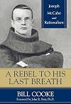 A Rebel to His Last Breath: Joseph McCabe and Rationalism