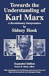 Towards the Understanding of Karl Marx: A Revolutionary Interpretation
