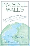 Invisible Walls: Why We Ignore the Damage We Inflict on the Planet...and Ourselves