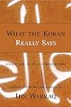 What the Koran Really Says: Language, Text, and Commentary