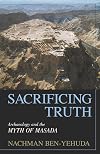 Sacrificing Truth: Archaeology and the Myth of Masada