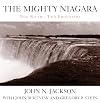 The mighty Niagara : one river, two frontiers