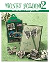 Money Folding 2: A Wealth of Ideas for Folding Dollar Bills