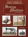 The Encyclopedia of Early American Sewing Machines, Identification & Values (Collector Books)