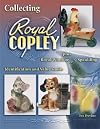 Collecting Royal Copley plus Royal Windsor & Spaulding : identification and value guide