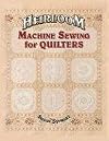Heirloom Machine Sewing for Quilters