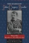 The Diaries of John Gregory Bourke, Volume 1: November 20, 1872, to July 28, 1876