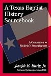 A Texas Baptist History Sourcebook: A Companion to McBeth's Texas Baptists