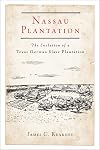 Nassau Plantation: The Evolution of a Texas German Slave Plantation