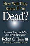 How Will They Know If I'm Dead? Transcending Disability and Terminal Illness