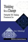 Thinking for a Change: Putting the TOC Thinking Processes to Use (The CRC Press Series on Constraints Management)