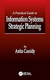 A Practical Guide to Information Systems Strategic Planning