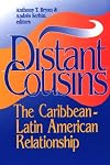 Distant Cousins: The Caribbean-Latin America Relationship