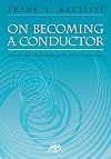On Becoming a Conductor: Lessons and Meditations on the Art of Conducting