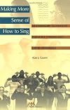 Making More Sense of How to Sing: Multisensory Techniques for Voice Lessons and Choir Rehearsals