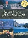 Classical Destinations: An Armchair Guide to Classical Music