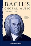 Bach's Choral Music: A Listener's Guide (Unlocking the Masters Series No. 20)