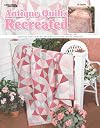 Antique Quilts Recreated Leisure Arts #3496